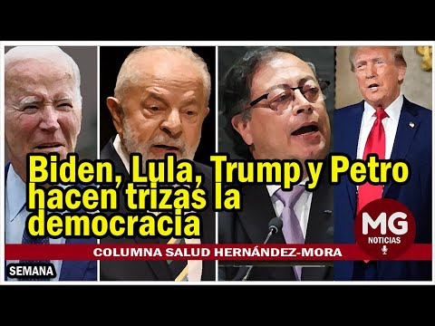 BIDEN, LULA, TRUMP Y PETRO HACEN TRIZAS LA DEMOCRACIA  Salud Hernández-Mora