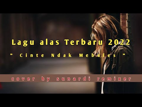 Lagu Alas Terbaru 2022 | Cinte Ndak Mebales | Cover By Sunardi Remixer