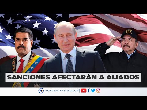 Nicaragua, Venezuela y Cuba serán afectados por sanciones a Putin.