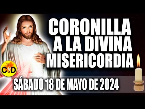 CORONILLA A LA DIVINA MISERICORDIA DE HOY SÁBADO 18 DE MAYO 2024 - EL SANTO ROSARIO DE HOY