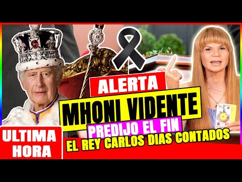 Alerta TODOS  Mhoni Vidente REVELO El Dia Del Triste Final De El Rey Carlos III HASTA SIEMPRE  !