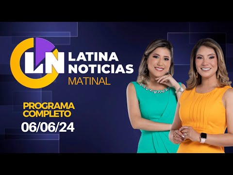 LATINA EN VIVO: EDICIÓN MATINAL - JUEVES 06 DE JUNIO DE 2024