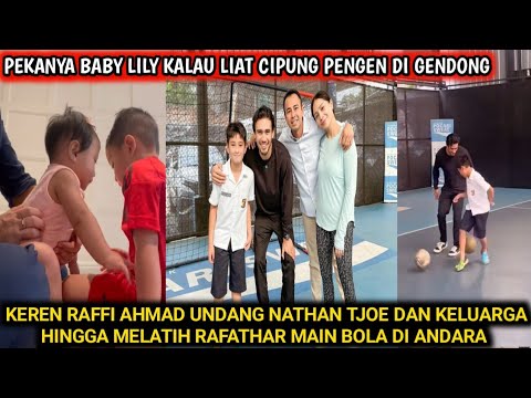 RAFFI NAGITA UNDANG NATHAN TJOE DAN KELUARGA, HINGGA MELATIH RAFATHAR MAIN BOLA