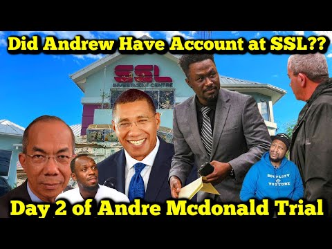 Andrew Holness Account at SSL? / Day 2 of Beachy Stout Son Andre Mcdonald Trial & More