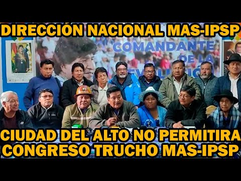 DIRECCION NACIONAL MAS-IPSP DESMIENTE PRESIDENTE ARCE TODO LOS DIRIGENTES ESTAN CON EVO MORALES