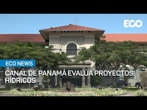 Canal de Panamá evalúa proyectos hídricos | #EcoNews