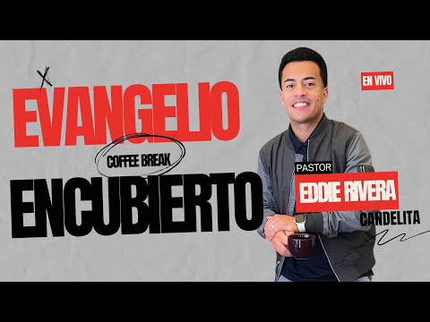 COFFEE BREAK - EVANGELIO ENCUBIERTO - EDDIE RIVERA CANDELITA