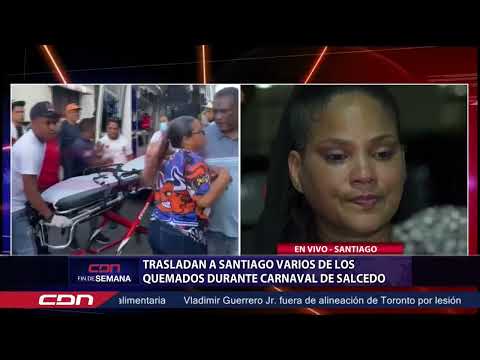 En Vivo: Trasladan a Santiago varios de los quemados durante carnaval de Salcedo