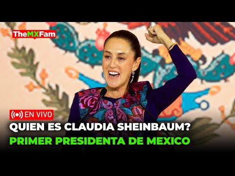 Quién es Claudia Sheinbaum? La Primera Presidenta de México  NOTICIAS TheMXFam