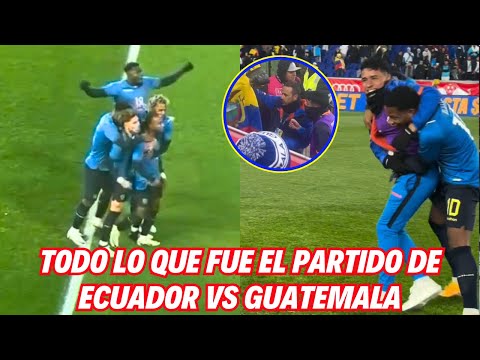 Todo lo que fue el partido de Ecuador vs Guatemala