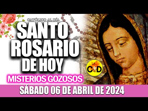 EL SANTO ROSARIO DE HOY SÁBADO 6 DE ABRIL de 2024 MISTERIOS GOZOSOS EL SANTO ROSARIO MARIA