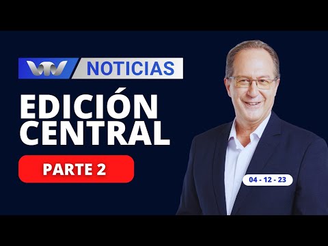 VTV Noticias | Edición Central 04/12: parte 2