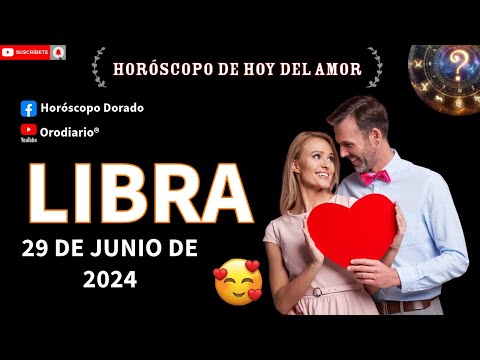 Horóscopo de hoy  libra  29 de junio de 2024. amor + dinero + salud.