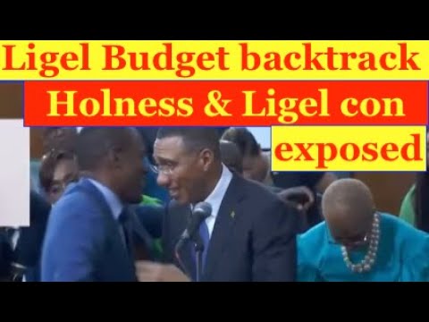 JA Gov't Budget Backtrack, Holness and Ligel Clarke con exposed