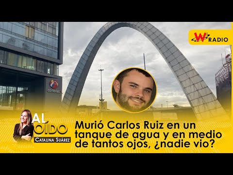 Al Oído: Murió Carlos Ruiz en un tanque de agua y en medio de tantos ojos, ¿nadie vio?