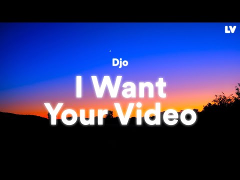 Djo: I Want Your Video // Lyrics