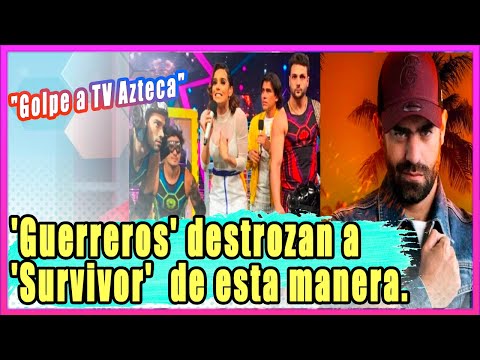 Golpe a TV Azteca: Televisa y 'Guerreros' destrozan a 'Survivor' y los humill@n de esta manera