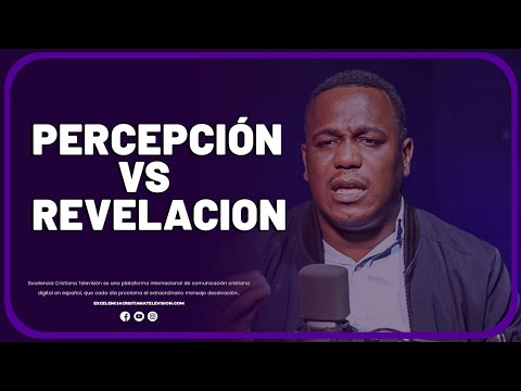 PERCEPCIÓN VS REVELACION @Excelenciacristianatelevision