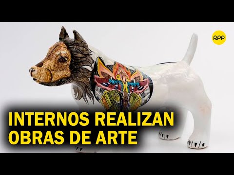 Internos peruanos producen obras de arte: Una gran mayoría aprovecha la oportunidad