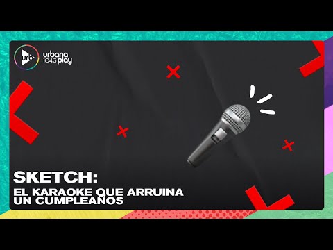 Sketch: El karaoke que arruina un cumpleaños #VueltaYMedia