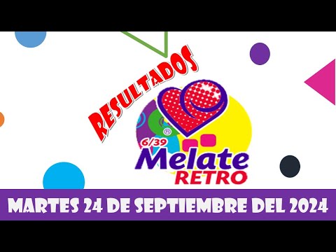 RESULTADO MELATE RETRO DEL MARTES 24 DE SEPTIEMBRE DEL 2024