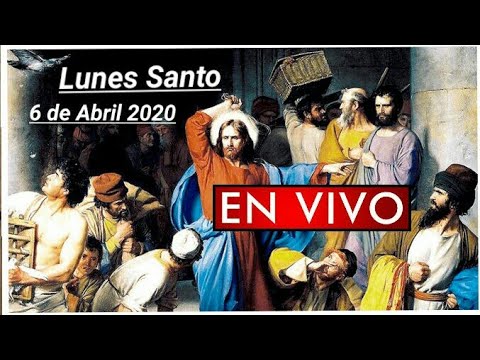 Lunes Santo 6 de Abril 2020, Lunes de Semana Santa