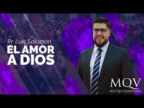 Prédica del Pastor Luis Salomón - El amor a Dios