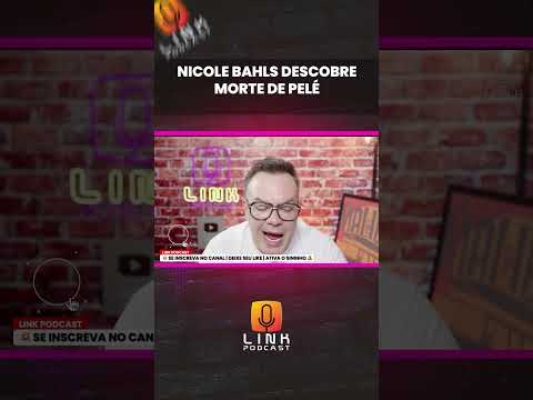 NICOLE BAHLS DESCOBRE M0RTE DE PELÉ | LINK PODCAST