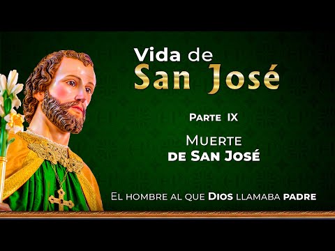 Vida de San José: Muerte de San José - Parte 9