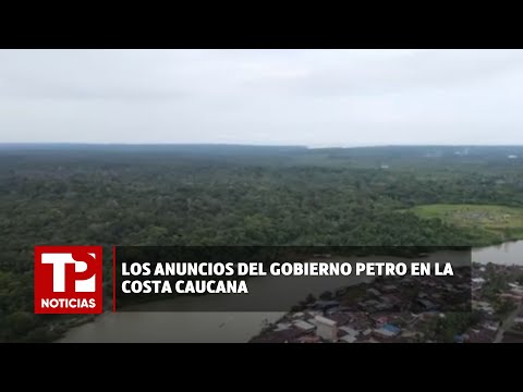 Los anuncios del Gobierno Petro en la costa caucana I27.01.2024I TP Noticias