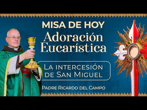 Misa de hoy & Adoración al Santísimo | La intercesión de San Miguel - Jueves 19 de Septiembre