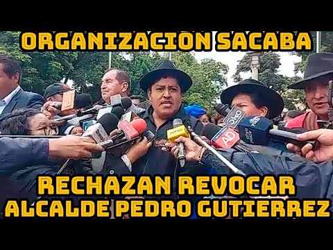 ORGANIZACIONES SOCIALES RECHAZA INICIO DE REVOCATORIO DEL ALCALDE DE SACABA PEDRO GUTIERREZ..