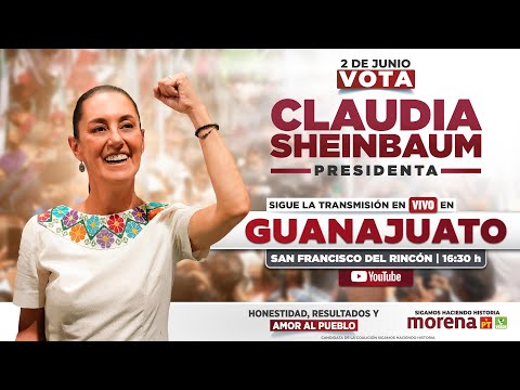 Claudia Sheinbaum EN VIVO. Mitin en San Francisco del Rincón, Guanajuato.