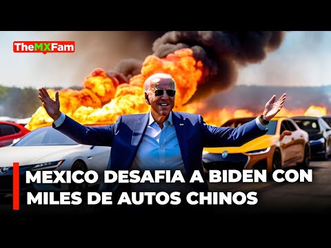 México Desafía a Biden: Autos Chinos Entrarán Si Cumplen Con T-MEC | TheMXFam