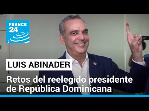 Luis Abinader: ¿por qué ha sido reelecto como presidente de República Dominicana? • FRANCE 24