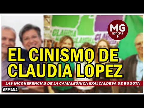 EL CINISMO DE CLAUDIA LÓPEZ ? Las incoherencias de la camaleónica exalcaldesa de Bogotá