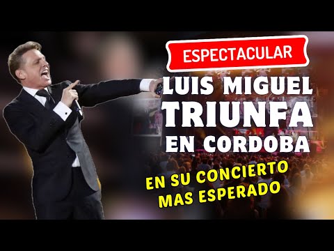 LUIS MIGUEL desata la LOCURA en CÓRDOBA el su PRIMER CONCIERTO de su ESPERADA GIRA por ESPAÑA