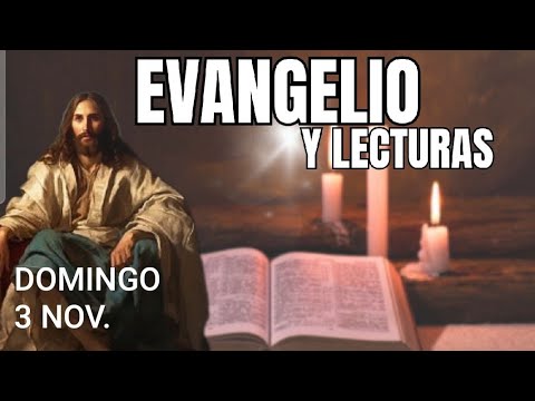 LECTURAS Y EVANGELIO MEDITADO. DOMINGO 3 DE NOVIEMBRE DE 2024