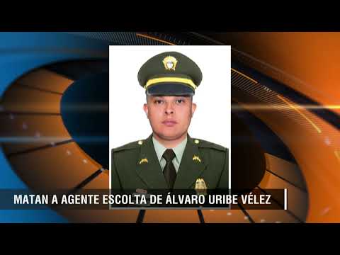 Asesinaron a agente escolta de Álvaro Uribe Vélez - Telemedellín