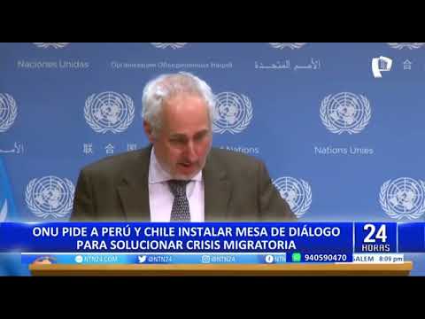 ONU pide instalar mesa de diálogo a Perú y Chile para solucionar la crisis migratoria