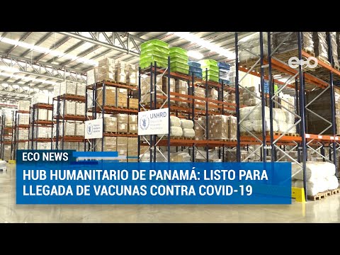 Hub humanitario de Panamá: listo para llegada de vacunas contra COVID-19 | ECO News