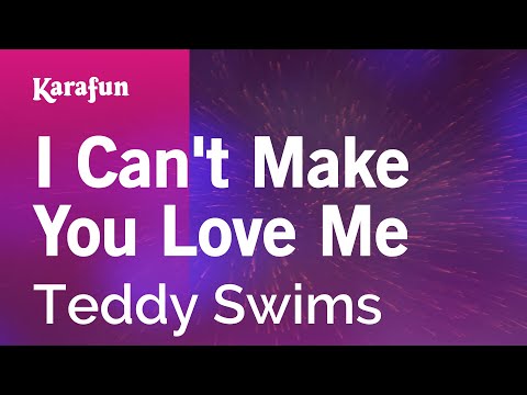 I Can't Make You Love Me - Teddy Swims | Karaoke Version | KaraFun