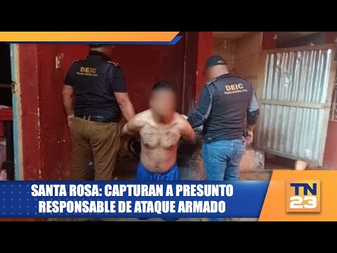 Santa Rosa: Capturan a presunto responsable de ataque armado