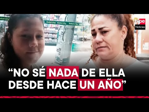 San Martín de Porres: madre busca a su hija desaparecida hace un año