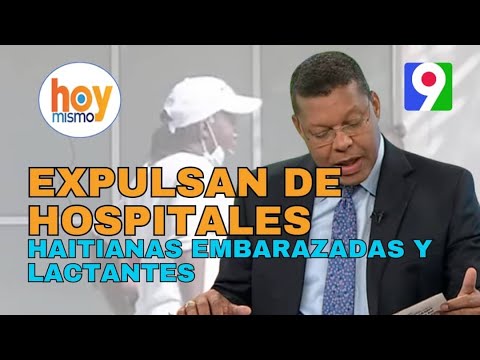 Operativos en hospitales para expulsar a haitianas embarazadas y lactantes según CIDH | Hoy Mismo