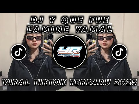 DJ Y QUE FUE LAMINE YAMAL • VIRAL TIKTOK TERBARU 2025 ( Yordan Remix Scr )