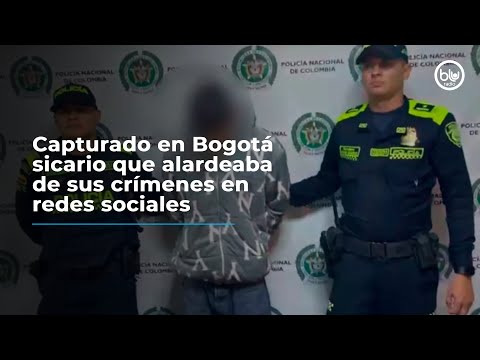 Capturado en Bogotá sicario que alardeaba de sus crímenes en redes sociales