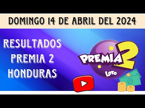 Resultados PREMIA 2 HONDURAS del domingo 14 de abril del 2024