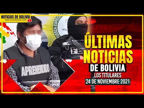 ? ÚLTIMAS NOTICIAS DE BOLIVIA DE HOY 24 DE NOVIEMBRE 2021 [LOS TITULARES]
