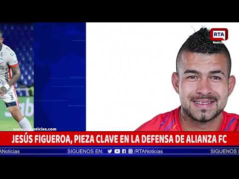 Jesus Figueroa, pieza clave en la defensa de Alianza FC